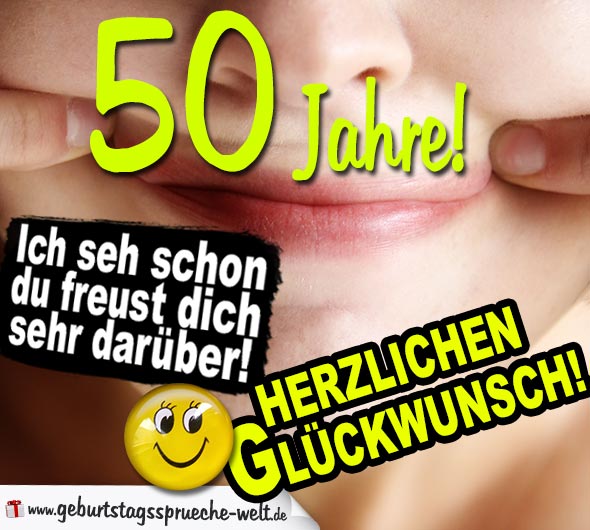 Lustige Geburtstagssprüche 50 Jahre du freust dich GeburtstagssprücheWelt