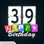 Schone Happy Birthday Geburtstagskarte zum 39. Geburtstag