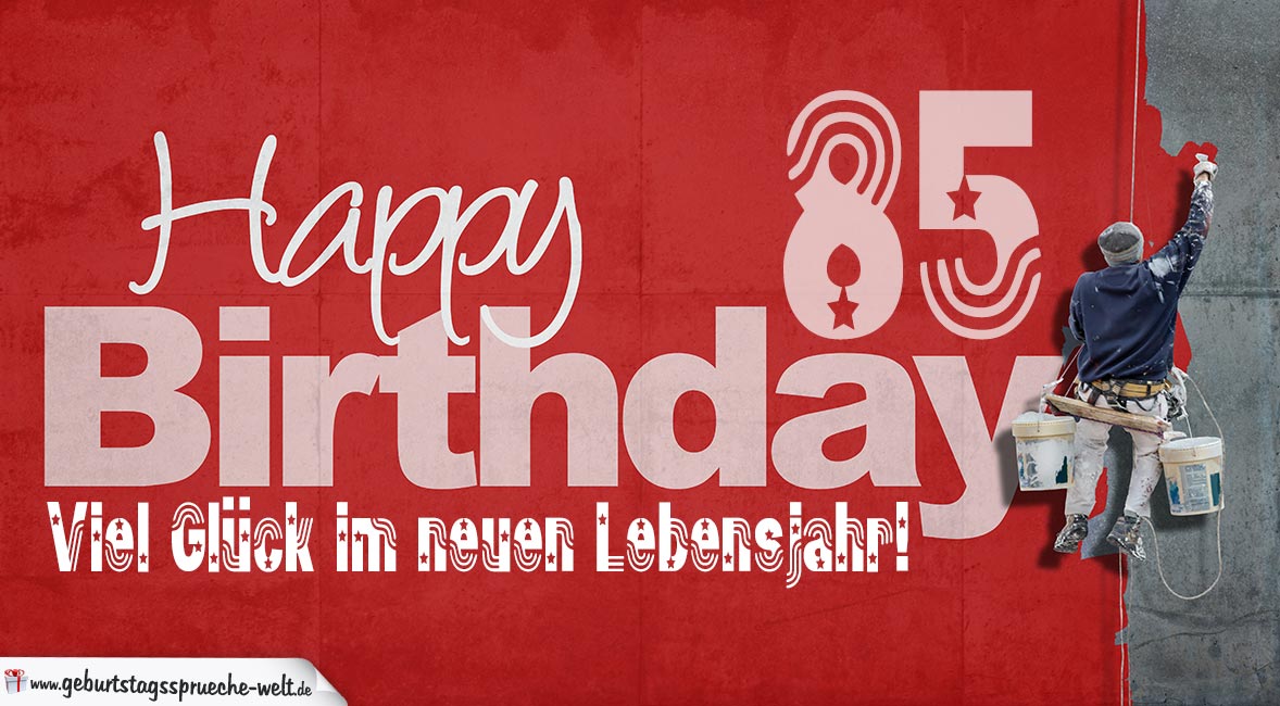 Glückwunsch zum 85. Geburtstag - Happy Birthday - Geburtstagssprüche-Welt