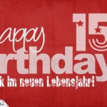 Glückwunsch zum 15. Geburtstag - Happy Birthday