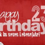 Glückwunsch zum 23. Geburtstag - Happy Birthday
