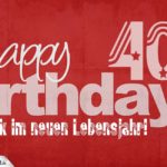 Glückwunsch zum 40. Geburtstag - Happy Birthday