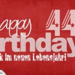 Glückwunsch zum 44. Geburtstag - Happy Birthday