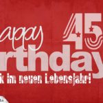 Glückwunsch zum 45. Geburtstag - Happy Birthday