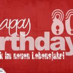 Glückwunsch zum 80. Geburtstag - Happy Birthday