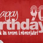 Glückwunsch zum 90. Geburtstag - Happy Birthday