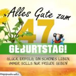 47. Geburtstag - Geburtstagskarte ALLES GUTE mit schönem Spruch