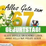 67. Geburtstag - Geburtstagskarte ALLES GUTE mit schönem Spruch