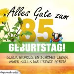 85. Geburtstag - Geburtstagskarte ALLES GUTE mit schönem Spruch