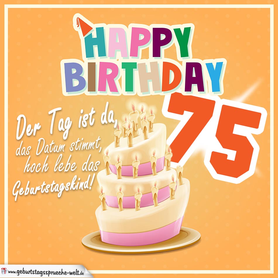 75. Geburtstag Geburtstagssprüche Happy Birthday Geburtstagskind GeburtstagssprücheWelt