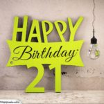 Holzausschnitt Happy Birthday 21. Geburtstag Spruch