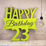 Holzausschnitt Happy Birthday 23. Geburtstag Spruch