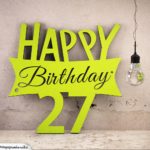 Holzausschnitt Happy Birthday 27. Geburtstag Spruch