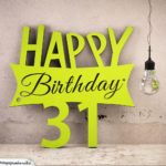 Holzausschnitt Happy Birthday 31. Geburtstag Spruch