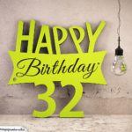 Holzausschnitt Happy Birthday 32. Geburtstag Spruch