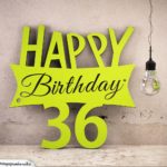 Holzausschnitt Happy Birthday 36. Geburtstag Spruch