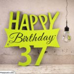 Holzausschnitt Happy Birthday 37. Geburtstag Spruch