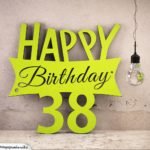 Holzausschnitt Happy Birthday 38. Geburtstag Spruch