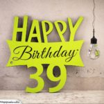 Holzausschnitt Happy Birthday 39. Geburtstag Spruch