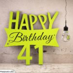 Holzausschnitt Happy Birthday 41. Geburtstag Spruch