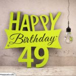 Holzausschnitt Happy Birthday 49. Geburtstag Spruch