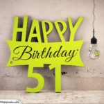 Holzausschnitt Happy Birthday 51. Geburtstag Spruch