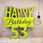 Holzausschnitt Happy Birthday 53. Geburtstag Spruch
