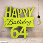Holzausschnitt Happy Birthday 64. Geburtstag Spruch