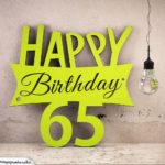 Holzausschnitt Happy Birthday 65. Geburtstag Spruch