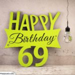 Holzausschnitt Happy Birthday 69. Geburtstag Spruch