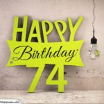 Holzausschnitt Happy Birthday 74. Geburtstag Spruch