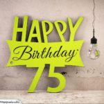 Holzausschnitt Happy Birthday 75. Geburtstag Spruch