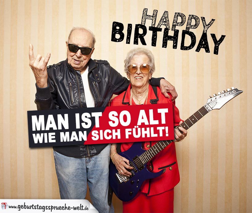 Spruch zum Geburtstag mit Oma und Opa - Man ist so alt wie man sich fühlt! - Happy Birthday